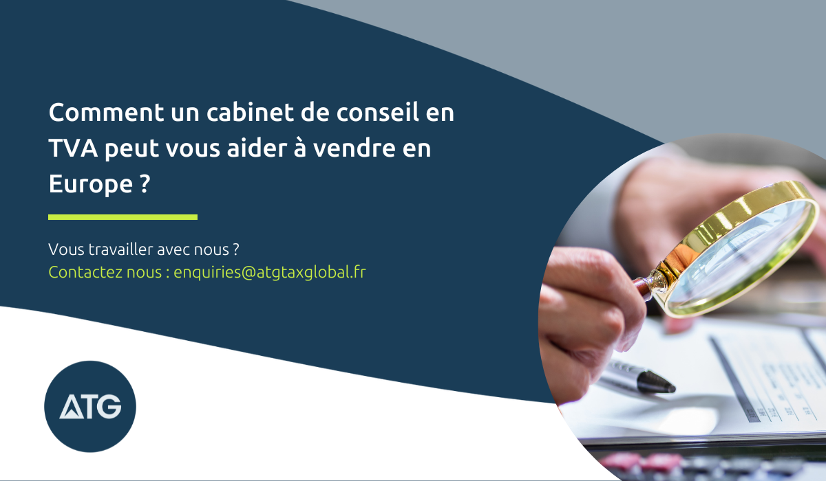 Comment un cabinet de conseil en TVA peut vous aider à vendre en Europe