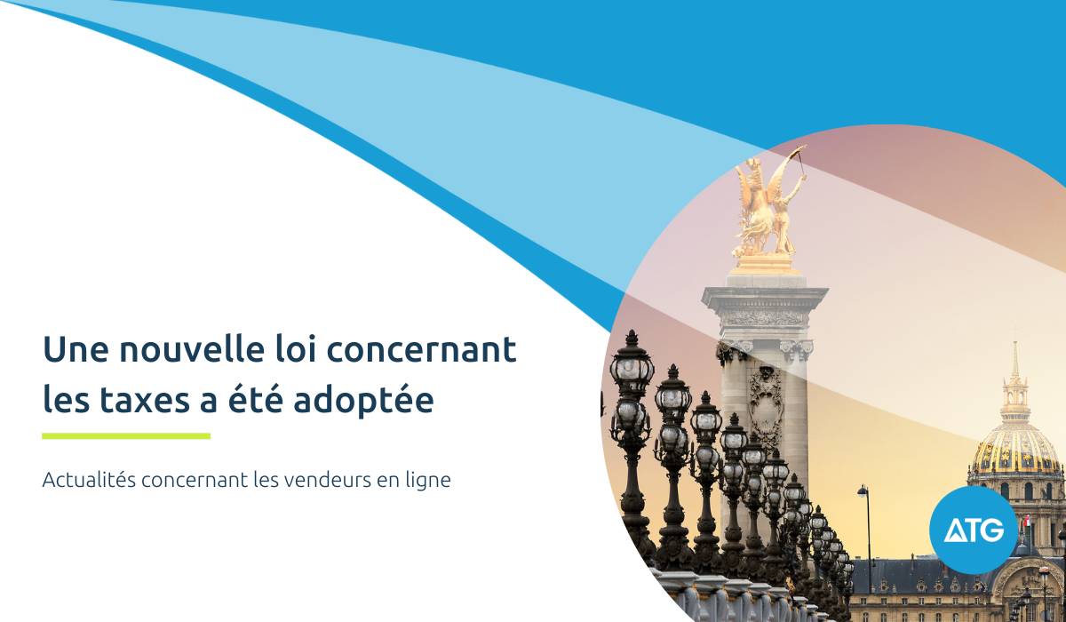 Une nouvelle loi concernant les taxes a été adoptée. Actualités concernant les vendeurs en ligne.